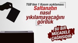 TGB'den 1 Kasım açıklaması: Saltanatın nasıl yıkılamayacağını gördük