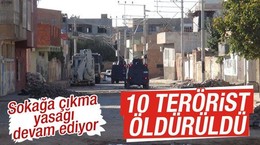 Sokağa çıkma yasağının devam ettiği ilçede 10 terörist öldürüldü