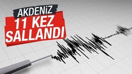 Akdeniz 11 kez sallandı!