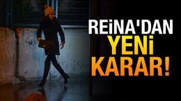 Reina'dan yeni karar!