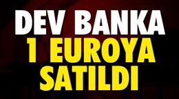 Dev banka 1 euroya satıldı