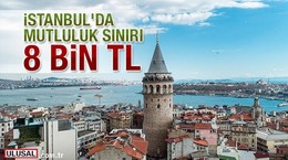 İstanbul'da mutluluk sınırı 8 bin TL