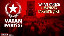 Vatan Partisi, 1 Mayıs'ta Taksim'e çıktı