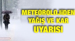 Meteorolojiden yağış ve kar uyarısı