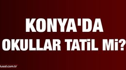 Konya'da okullar tatil edildi mi?(10 Şubat 2020 Pazartesi) Açıklama geldi