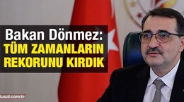 Bakan Dönmez: Tüm zamanların rekorunu kırdık