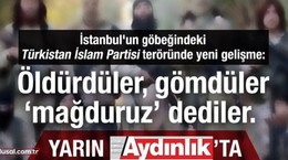 İstanbul'un göbeğindeki Türkistan İslam Partisi teröründe yeni gelişme: Yarın Aydınlık'ta