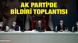 AK Parti'de bildiri toplantısı