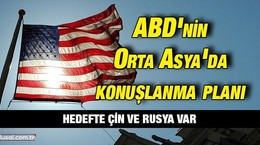 ABD'nin Orta Asya'da konuşlanma planı