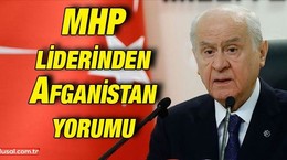 MHP Genel Başkanı Devlet Bahçeli'den Afganistan yorumu: ''Aslında çekilmiyorlar kuşatmayı yoğunlaştırıyorlar''