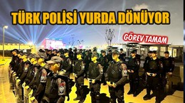 Türk polisi yurda dönüyor