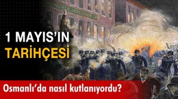 1 Mayıs nedir? Neden kutlanıyor? İşte 1 Mayıs'ın tarihçesi