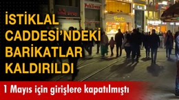 İstiklal Caddesi'ndeki barikatlar kaldırıldı