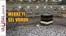 Mekke'yi sel vurdu