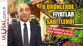 O ürünlerde fiyatlar sabitlendi
