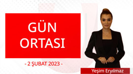Gün Ortası - 2 Şubat 2023 - Yeşim Eryılmaz - Yıldırım Gençer - Mehmet Öztürk - Ulusal Kanal