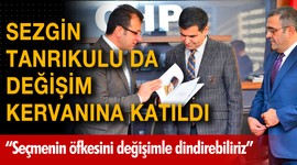Sezgin Tanrıkulu da değişim kervanında