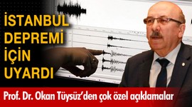 Prof. Dr. Okan Tüysüz İstanbul depremi için uyardı!