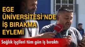 Ege Üniversitesi'nde iş bırakma eylemi