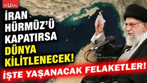 İran Hürmüz Boğazı'nı kapatırsa dünya ekonomisi felç olacak!