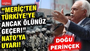Türkiye'ye "Anında Müdahale" tatbikatı yapan NATO ve ABD'ye Doğu Perinçek'ten tarihi uyarı!