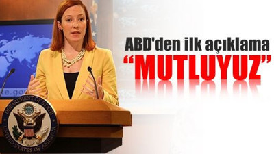 ABD'den ilk açıklama: Mutluyuz