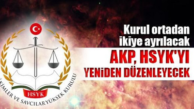 HSYK ortadan ikiye ayrılacak