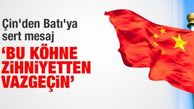 Çin'den Batı'ya sert mesaj