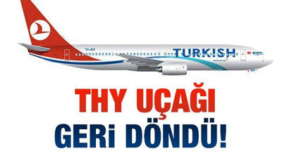 THY uçağı geri döndü!