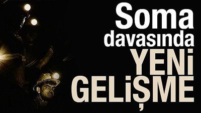 Soma davasında yeni gelişme!