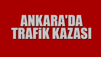 Ankara'da trafik kazası: 3 yaralı