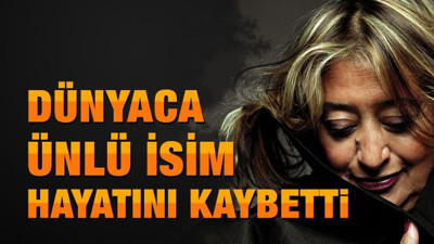 Irak asıllı mimar Zaha Hadid hayatını kaybetti