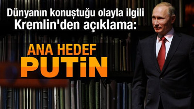 Dünyanın konuştuğu olayla ilgili Kremlin'den açıklama