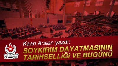 Kaan Arslan yazdı: Soykırım dayatmasının tarihselliği ve bugünü