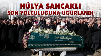 Hülya Sancaklı son yolculuğuna uğurlandı