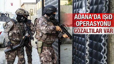 Adana'da terör örgütü IŞİD operasyonunda 12 gözaltı