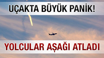 Uçakta büyük panik! Yolcular aşağı atladı...