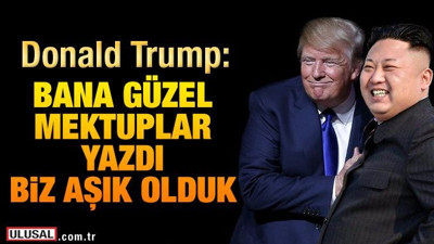 Trump: Bana güzel mektuplar yazdı, biz aşık olduk