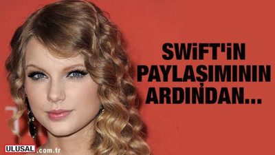 ABD'li şarkıcı Swift'in paylaşımının ardından...