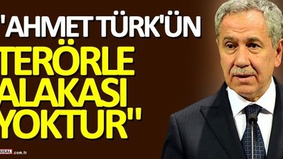 Bülent Arınç: Ahmet Türk'ün terörle alakası yoktur
