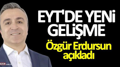 Emeklilikte yaşa takılanlar EYT'de yeni gelişme! Özgür Erdursun açıkladı