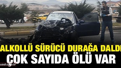 Alkollü sürücü durağa daldı! Çok sayıda ölü var