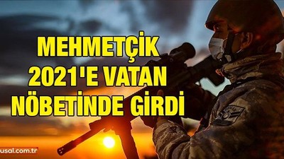Mehmetçik 2021'e vatan nöbetinde girdi