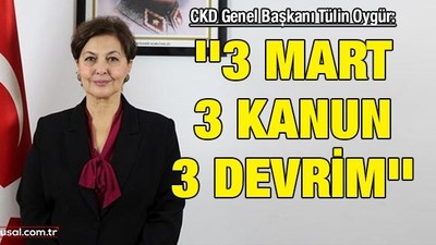 CKD Genel Başkanı Tülin Oygür: ''3 Mart, 3 Kanun, 3 Devrim''
