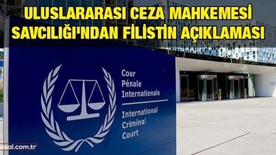Uluslararası Ceza Mahkemesi Savcılığı'ndan Filistin açıklaması