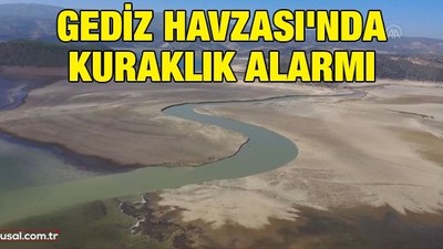 Gediz Havzası'nda kuraklık alarmı