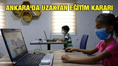 Ankara'da uzaktan eğitim kararı