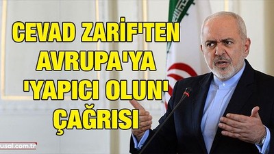 Cevad Zarif'ten Avrupa'ya 'yapıcı olun' çağrısıa