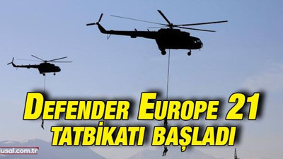 Defender Europe 21 tatbikatı başladı