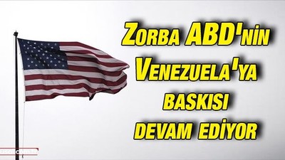 Zorba ABD'nin Venezuela'ya baskısı devam ediyor